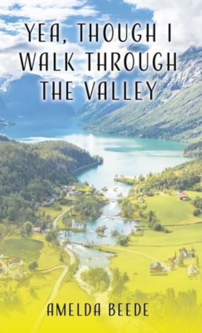 Cover for Amelda Beede · Yea, Though I Walk Through the Valley (Book) (2022)