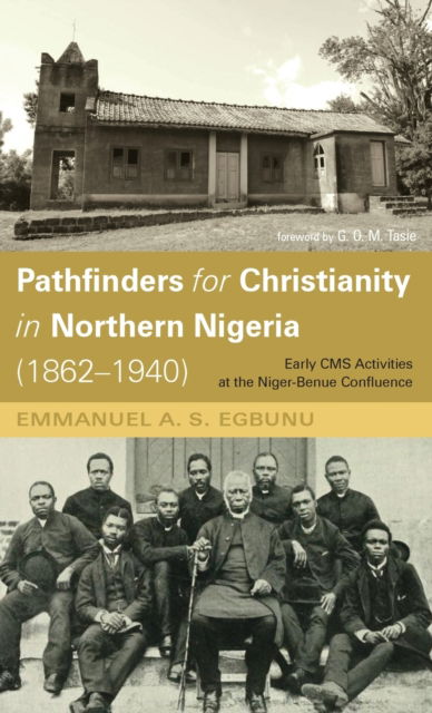 Cover for Emmanuel A S Egbunu · Pathfinders for Christianity in Northern Nigeria (1862-1940) (Hardcover Book) (2022)