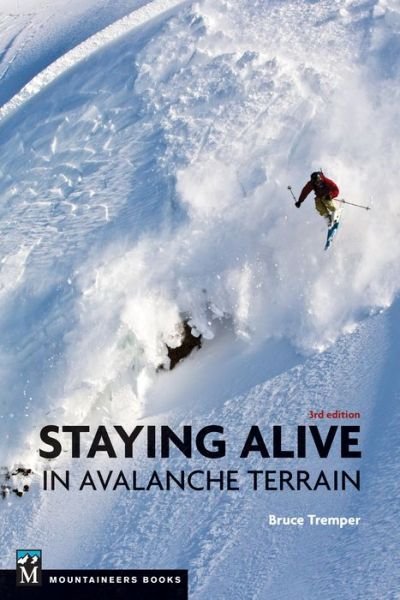 Cover for Bruce Tremper · Staying Alive in Avalanche Terrain (Taschenbuch) (2018)