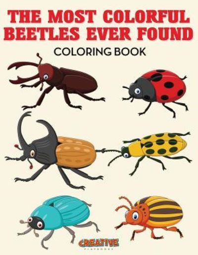 Cover for Creative Playbooks · The Most Colorful Beetles Ever Found Coloring Book (Paperback Book) (2016)