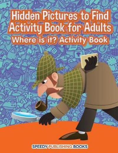 Cover for Jupiter Kids · Hidden Pictures to Find Activity Book for Adults: Where is It? Activity Book (Paperback Book) (2017)