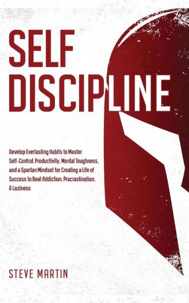 Self Discipline - Steve Martin - Bøger - Giovanni Antonelli - 9781690437383 - 26. februar 2022