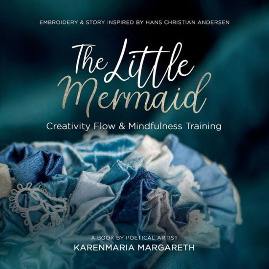 Cover for Karenmaria Margareth · The Little Mermaid - Embroidery &amp; Story Inspired By Hans Christian Andersen (Paperback Book) (2019)