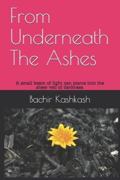 Cover for Bachir Kashkash · From Underneath The Ashes (Paperback Book) (2021)