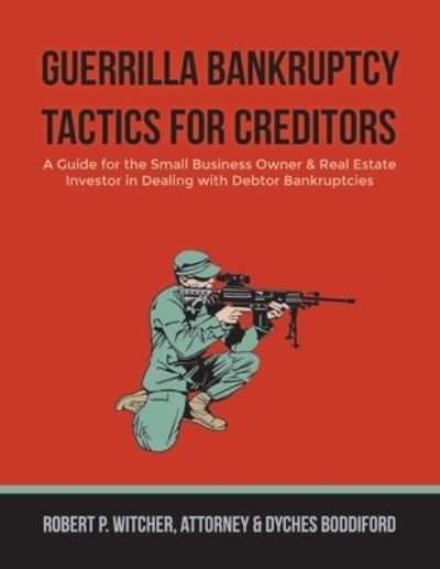 Cover for Dyches Boddiford · Guerrilla Bankruptcy Tactics for Creditors (Bog) (2021)