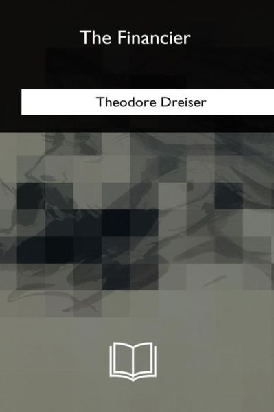 Cover for Theodore Dreiser · The Financier (Taschenbuch) (2018)