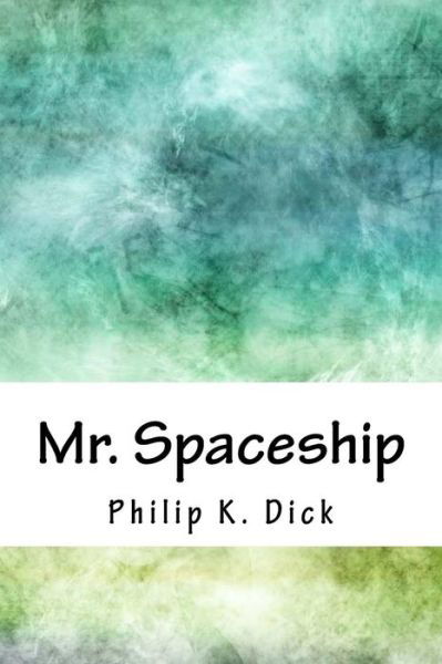 Cover for Philip K Dick · Mr. Spaceship (Paperback Book) (2018)