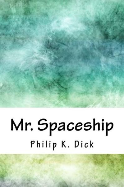 Cover for Philip K Dick · Mr. Spaceship (Taschenbuch) (2018)
