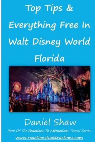 Cover for Daniel Shaw · Top Tips &amp; Everything Free in Walt Disney World Florida (Paperback Book) (2018)