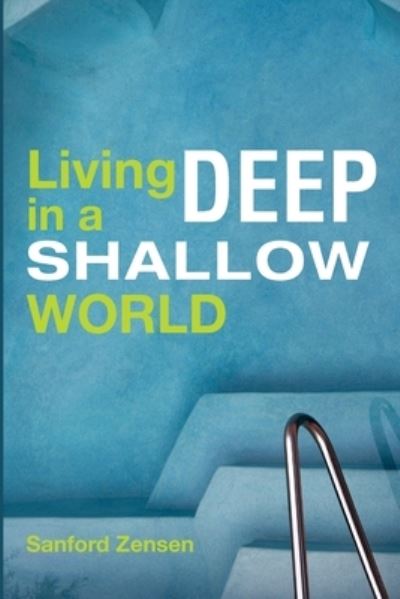 Cover for Sanford Zensen · Living Deep in a Shallow World (Book) (2020)