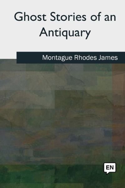Cover for Montague Rhodes James · Ghost Stories of an Antiquary (Taschenbuch) (2018)