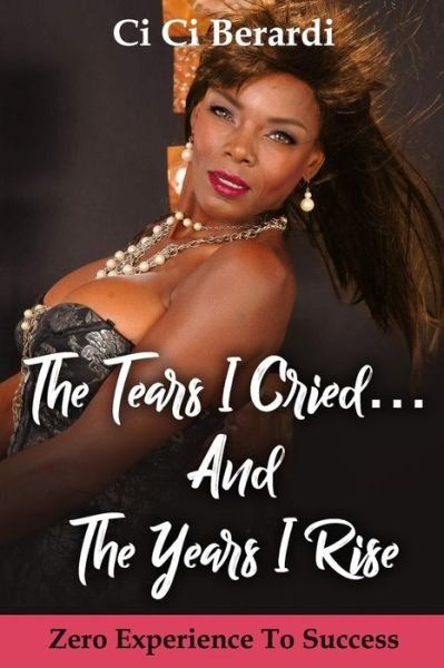 Cover for CI CI Berardi · The Tears I Cried and The Years I Rise (Paperback Bog) (2019)
