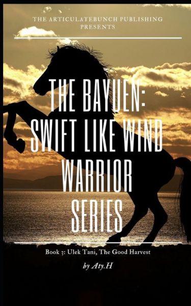 Cover for Aty H · The Bayuen, the Warrior Swift Like Wind Series Book 3 (Paperback Book) (2018)