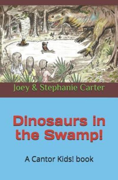 Cover for Stephanie Carter · Dinosaurs in the Swamp! (Paperback Book) (2018)