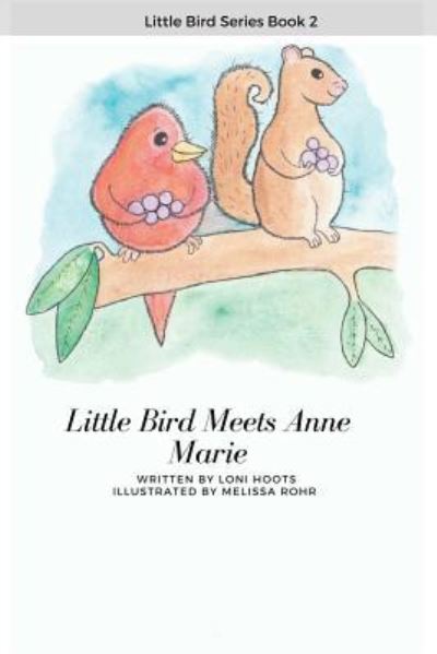 Cover for Loni Hoots · Little Bird Meets Anne Marie (Paperback Book) (2018)