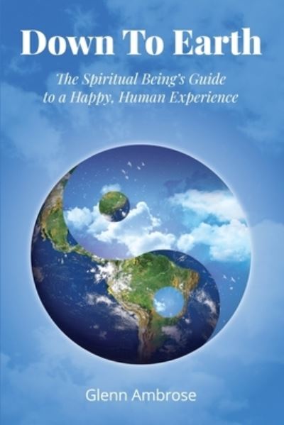 Down To Earth - Glenn Ambrose - Books - Sacred Life Publishers - 9781733039383 - December 18, 2019