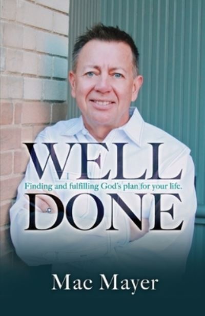 Well Done - Mac Mayer - Books - Endurance Press - 9781733550383 - July 1, 2016