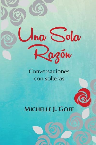 Cover for Michelle J Goff · Una sola razon (Paperback Book) (2021)