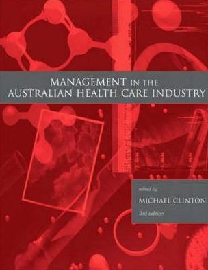 Management in the Australian Health Care Industry - Michael Clinton - Books - Pearson Education Limited - 9781741032383 - November 26, 2009