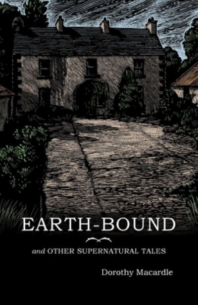 Cover for Dorothy Macardle · Earth-Bound: and Other Supernatural Tales (Paperback Book) (2020)