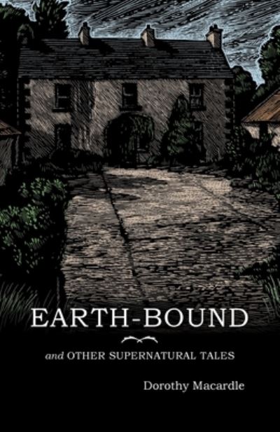 Cover for Dorothy Macardle · Earth-Bound: and Other Supernatural Tales (Pocketbok) (2020)