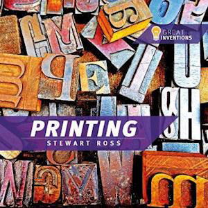 Printing - Great inventions - Stewart Ross - Books - ReadZone Books Limited - 9781783881383 - August 30, 2019