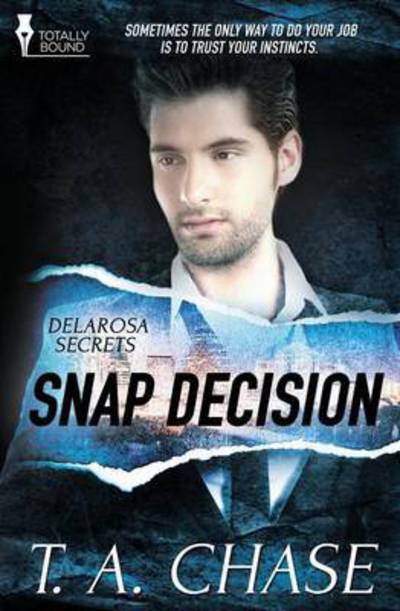 Delarosa Secrets: Snap Decision - T a Chase - Libros - Totally Bound Publishing - 9781784305383 - 17 de abril de 2015