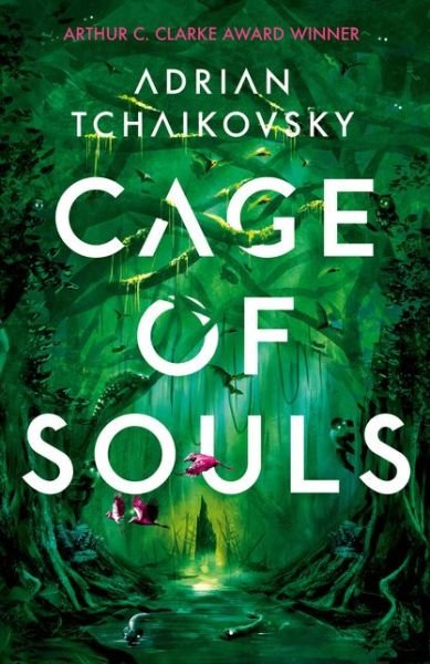 Cover for Adrian Tchaikovsky · Cage of Souls: Shortlisted for the Arthur C. Clarke Award 2020 (Paperback Bog) (2019)