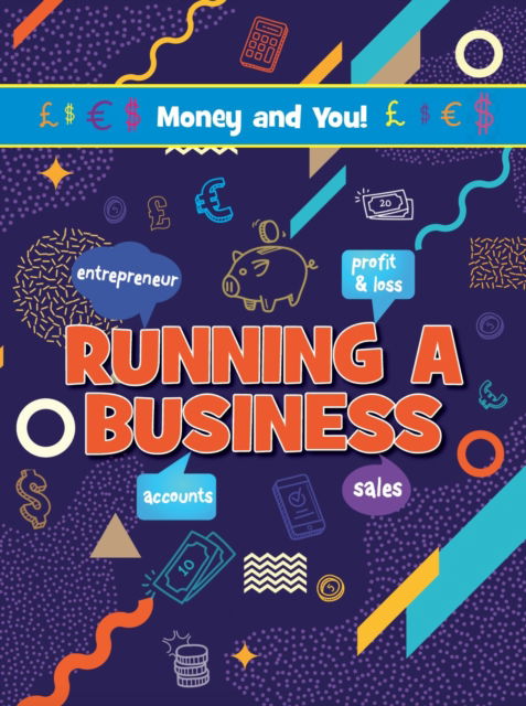 Running a Business - Money and You! - Anna Young - Kirjat - Ruby Tuesday Books Ltd - 9781788563383 - keskiviikko 10. heinäkuuta 2024