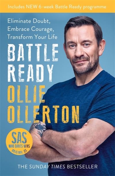 Battle Ready: Eliminate Doubt, Embrace Courage, Transform Your Life - Ollie Ollerton - Kirjat - Bonnier Books Ltd - 9781788703383 - torstai 31. joulukuuta 2020