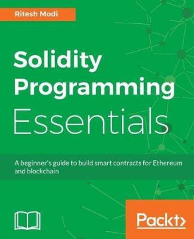 Cover for Ritesh Modi · Solidity Programming Essentials: A beginner's guide to build smart contracts for Ethereum and blockchain (Paperback Book) (2018)