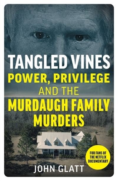 Cover for John Glatt · Tangled Vines: Power, Privilege and the Murdaugh Family Murders (Taschenbuch) (2024)