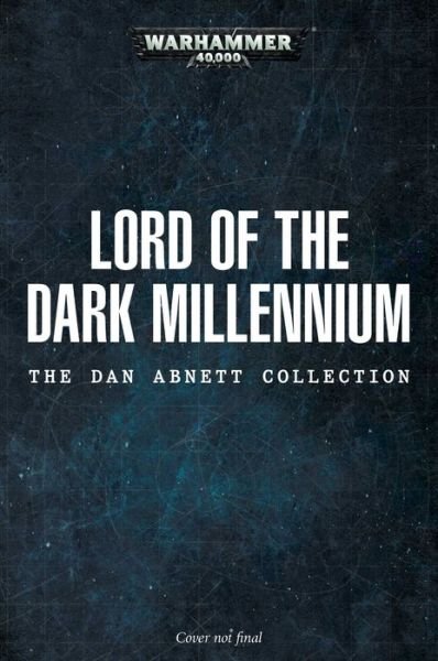 Cover for Dan Abnett · Lord of the Dark Millennium: The Dan Abnett Collection - Warhammer 40,000 (Hardcover Book) (2020)