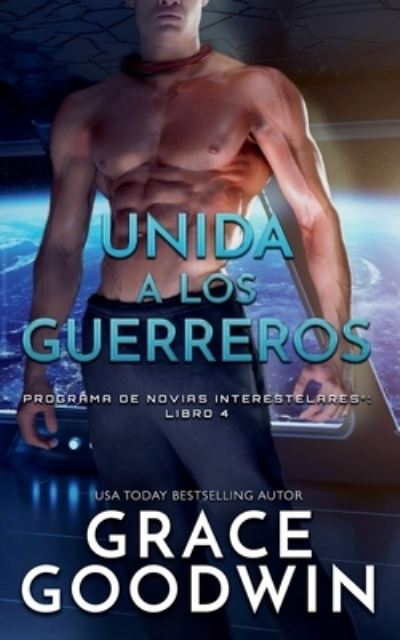 Cover for Grace Goodwin · Unida a Los Guerreros - Nook : (Programa de Novias Interestelares® Nº 4) (Book) (2020)