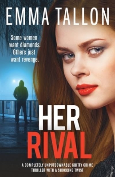 Cover for Emma Tallon · Her Rival: A completely unputdownable gritty crime thriller with a shocking twist (Paperback Book) (2021)