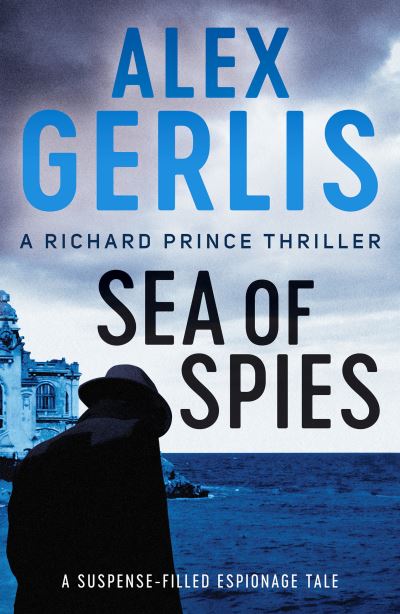 Cover for Alex Gerlis · Sea of Spies - The Richard Prince Thrillers (Paperback Book) (2021)