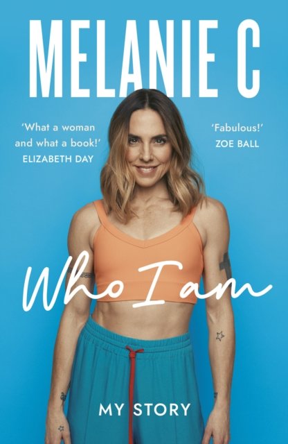 Cover for Melanie C · Who I Am: My Story THE SUNDAY TIMES BESTSELLER (Taschenbuch) (2023)
