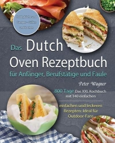 Cover for Peter Wagner · Das Dutch Oven Rezeptbuch fur Anfanger, Berufstatige und Faule 2021 (Paperback Bog) (2021)