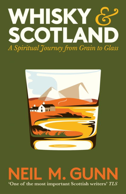 Cover for Neil M. Gunn · Whisky and Scotland: A Spiritual Journey from Grain to Glass (Paperback Book) [Main edition] (2025)