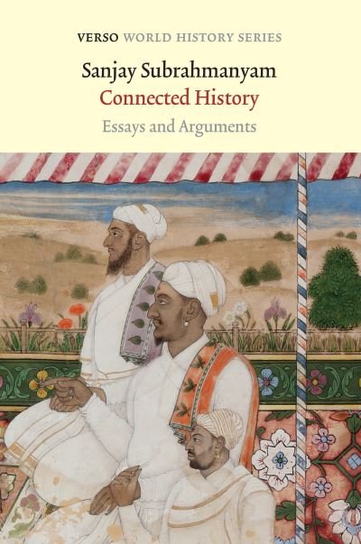 Cover for Sanjay Subrahmanyam · Connected History: Essays and Arguments - Verso World History (Paperback Book) (2022)