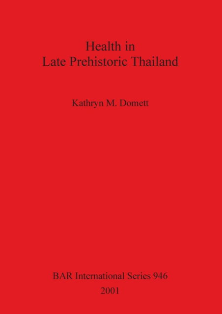 Cover for Kathryn M. Domett · Health in late prehistoric Thailand (Book) (2001)