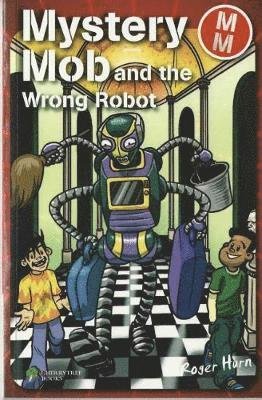 Cover for Roger Hurn · Mystery Mob and the Wrong Robot - Mystery Mob (Pocketbok) (2018)