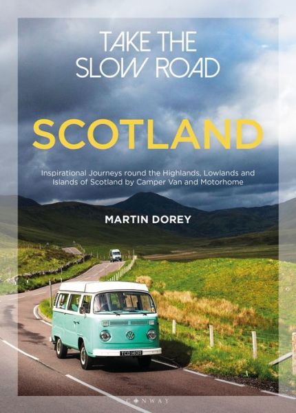Cover for Martin Dorey · Take the Slow Road: Scotland: Inspirational Journeys Round the Highlands, Lowlands and Islands of Scotland by Camper Van and Motorhome - Take the Slow Road (Paperback Book) (2018)