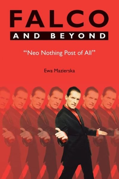 Cover for Ewa Mazierska · Falco and Beyond: Neo Nothing Post of All - Studies in Popular Music (Hardcover bog) (2014)