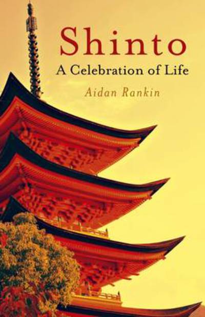 Cover for Aidan Rankin · Shinto: A celebration of Life (Paperback Book) (2011)