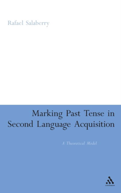 Cover for Rafael Salaberry · Marking Past Tense in Second Language Acquisition: A Theoretical Model (Hardcover bog) (2008)