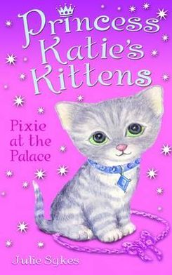 Pixie at the Palace - Princess Katie's Kittens - Julie Sykes - Książki - Bonnier Books Ltd - 9781848122383 - 1 marca 2012