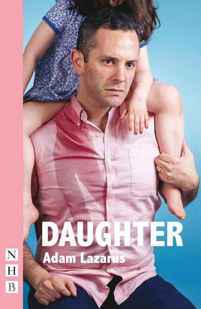 Daughter - NHB Modern Plays - Adam Lazarus - Książki - Nick Hern Books - 9781848429383 - 5 marca 2020