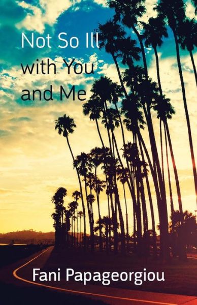 Cover for Fani Papageorgiou · Not So Ill with You and Me (Paperback Book) (2015)