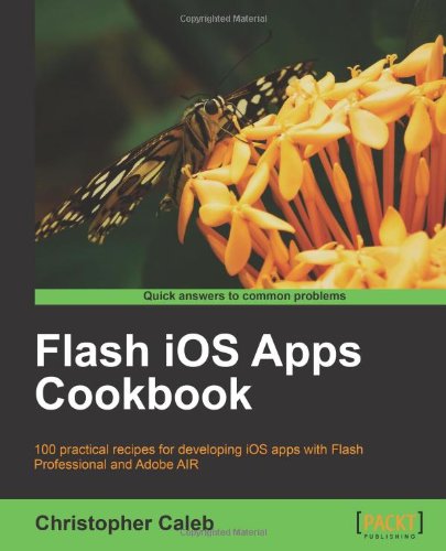 Flash iOS Apps Cookbook - Christopher Caleb - Books - Packt Publishing Limited - 9781849691383 - October 22, 2011